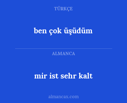 mir ist sehr kalt - ben çok üşüdüm