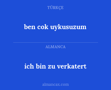 ich bin zu verkatert - ben cok uykusuzum
