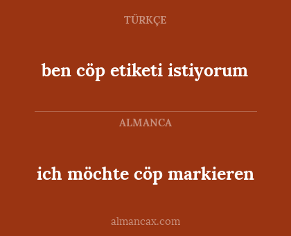 ben cöp etiketi istiyorum - ich möchte cöp markieren