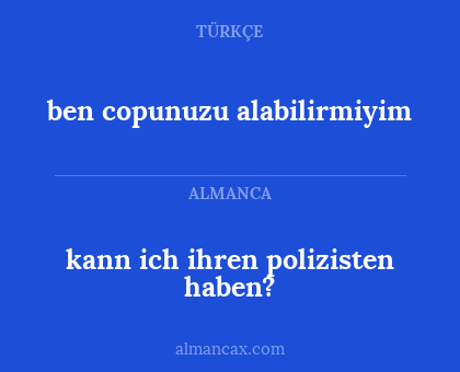 kann ich ihren polizisten haben? - ben copunuzu alabilirmiyim