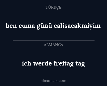 ich werde freitag tag - ben cuma günü calisacakmiyim
