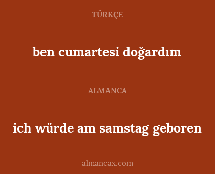 ich würde am samstag geboren - ben cumartesi doğardım