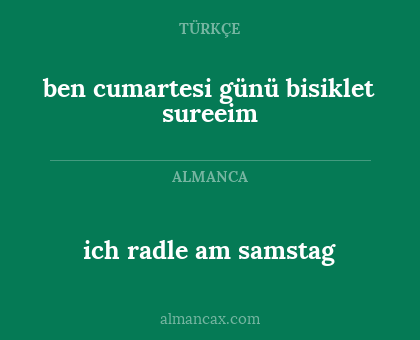 ich radle am samstag - ben cumartesi günü bisiklet sureeim