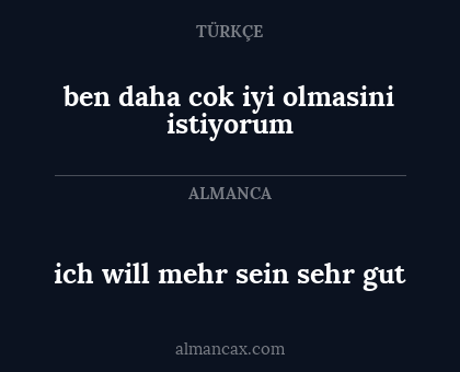 ich will mehr sein sehr gut - ben daha cok iyi olmasini istiyorum