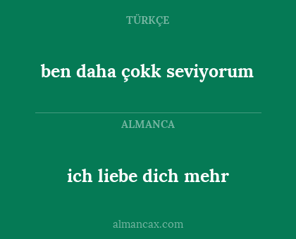 ich liebe dich mehr - ben daha çokk seviyorum