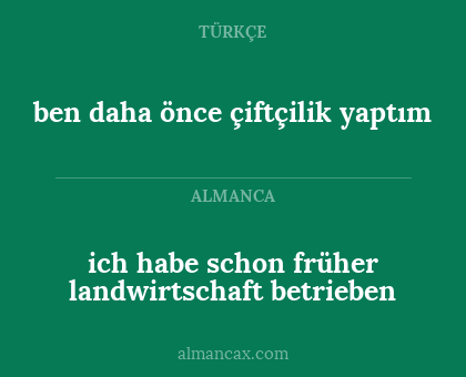 ich habe schon früher landwirtschaft betrieben - ben daha önce çiftçilik yaptım