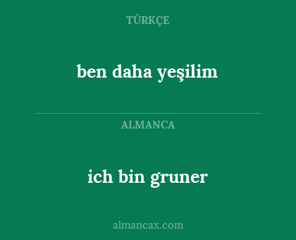 ich bin gruner - ben daha yeşilim