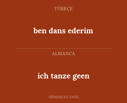 ben dans ederim - ich tanze geen