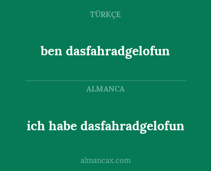 ben dasfahradgelofun - ich habe dasfahradgelofun