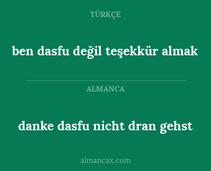 danke dasfu nicht dran gehst - ben dasfu değil teşekkür almak