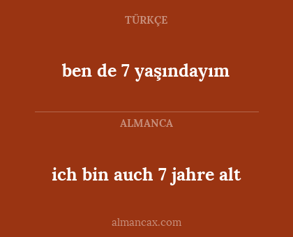 ben de 7 yaşındayım - ich bin auch 7 jahre alt