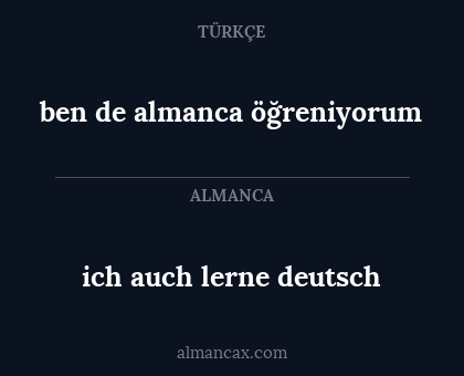 ben de almanca öğreniyorum - ich auch lerne deutsch