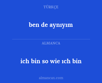 ich bin so wie ıch bin - ben de aynıyım