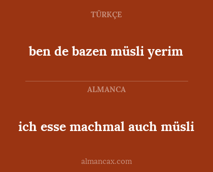 ben de bazen müsli yerim - ich esse machmal auch müsli
