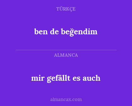 ben de beğendim - mir gefällt es auch