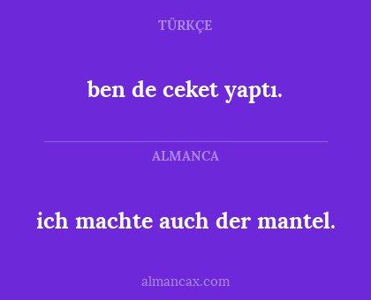 ich machte auch der mantel. - ben de ceket yaptı.
