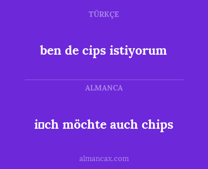 i̇ch möchte auch chips - ben de cips istiyorum