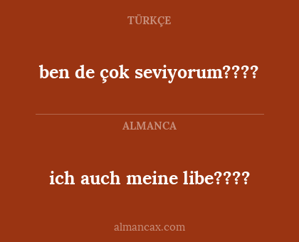 ich auch meine libe???? - ben de çok seviyorum????