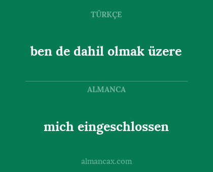 mich eingeschlossen - ben de dahil olmak üzere