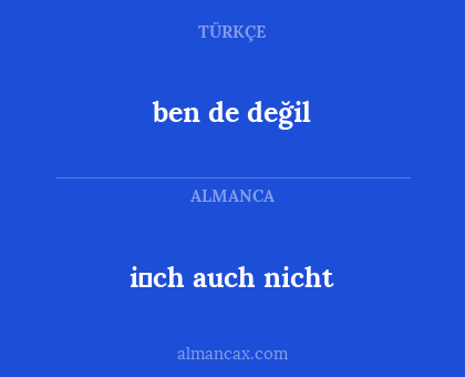 ben de değil - i̇ch auch nicht