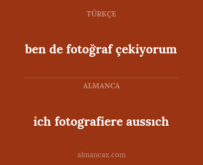 ben de fotoğraf çekiyorum - ich fotografiere aussıch