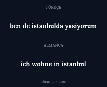 ich wohne in istanbul - ben de istanbulda yasiyorum