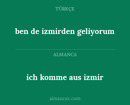 ich komme aus izmir - ben de izmirden geliyorum