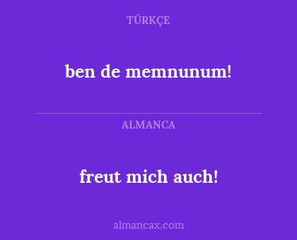 freut mich auch! - ben de memnunum!