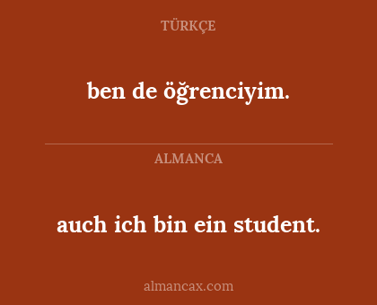 auch ich bin ein student. - ben de öğrenciyim.