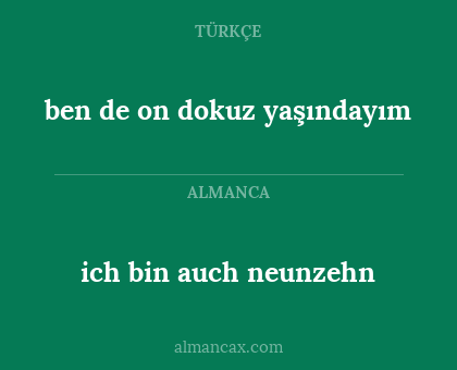 ich bin auch neunzehn - ben de on dokuz yaşındayım