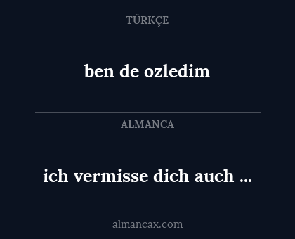 ich vermisse dich auch ... - ben de ozledim