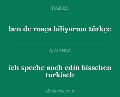 ben de rusça biliyorum türkçe - ich speche auch edin bisschen turkisch
