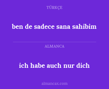 ich habe auch nur dich - ben de sadece sana sahibim