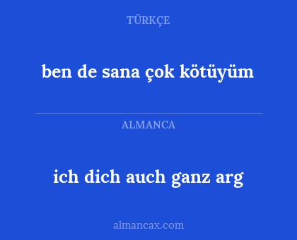 ben de sana çok kötüyüm - ich dich auch ganz arg