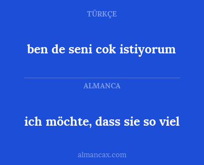 ben de seni cok istiyorum - ich möchte, dass sie so viel