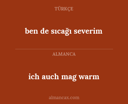 ich auch mag warm - ben de sıcağı severim