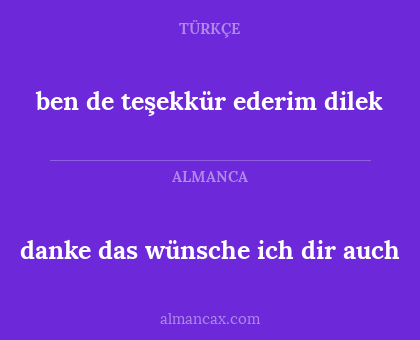 danke das wünsche ich dir auch - ben de teşekkür ederim dilek