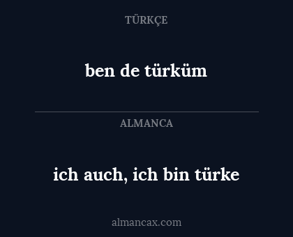 ich auch, ich bin türke - ben de türküm