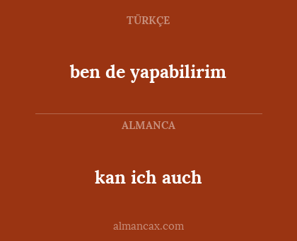 kan ich auch - ben de yapabilirim
