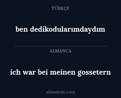 ich war bei meinen gossetern - ben dedikodularımdaydım