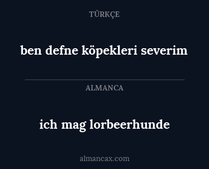 ben defne
köpekleri severim - ich mag lorbeerhunde