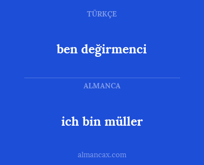 ich bin müller - ben değirmenci