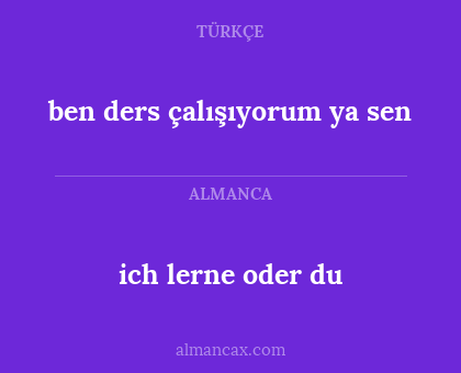ich lerne oder du - ben ders çalışıyorum ya sen