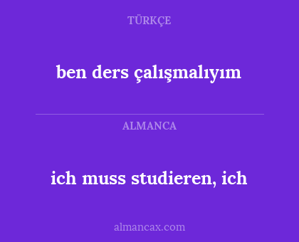 ich muss studieren, ich - ben ders çalışmalıyım