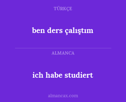 ben ders çalıştım - ich habe studiert