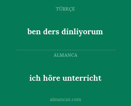 ich höre unterricht - ben ders dinliyorum