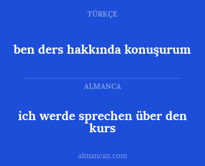 ben ders hakkında konuşurum - ich werde sprechen über den kurs