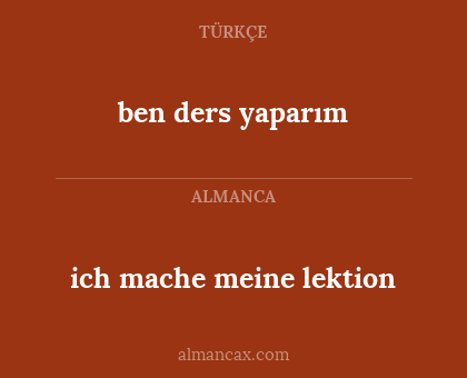 ben ders yaparım - ich mache meine lektion