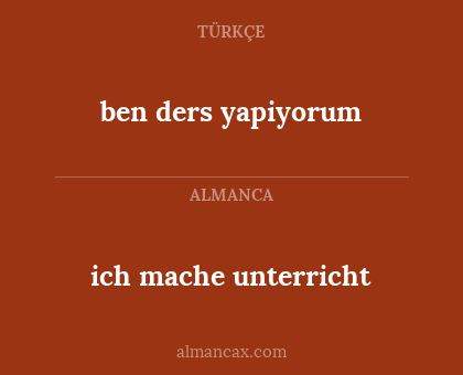 ben ders yapiyorum - ich mache unterricht