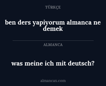 was meine ich mit deutsch? - ben ders yapiyorum almanca ne demek